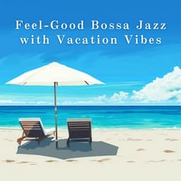 Feel-Good Bossa Jazz with Vacation Vibes - LOVE BOSSA