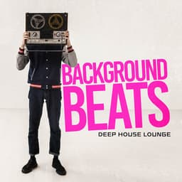 Background Beats - Deep House Lounge