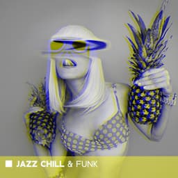 Jazz Chill & Funk: Cool Jazz Lounge Session Collection & Chillout - Piano Jazz Background Music Masters