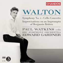 Walton: Symphony No. 2, Cello Concerto & Improvisations on an Impromptu of Benjamin Britten - William Walton