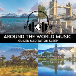 Around the World Music: Guided Meditation Sleep, Transcendental Meditation, Mental Stress New Age Relaxation - Mental Healing Consort