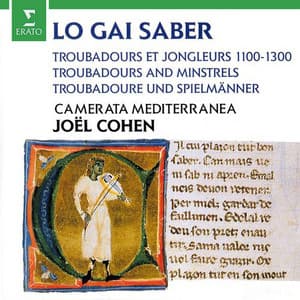 Lo gai saber. Troubadours and Minstrels, 1100-1300 - Joel Cohen