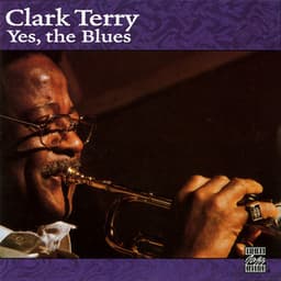 Yes, The Blues - Clark Terry