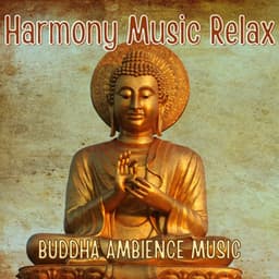 Harmony Music Relax - Buddha Ambience Music - Buddha Harmony