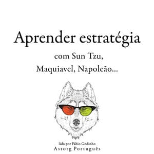 Aprenda estratégia com Sun Tzu, Machiavelli, Napoleon ... - Sun Tzu