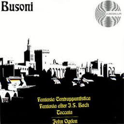 Ferruccio Busoni: Fantasia Contrappuntistica, Fantasia after J.S. Bach and Toccata - John Ogdon