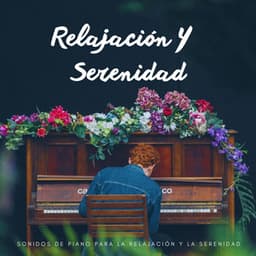 Sonidos De Piano Para La Relajación Y La Serenidad - RPM (Relaxing Piano Music)
