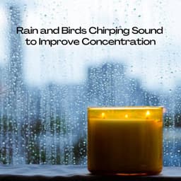 Rain and Birds Chirping Sound to Improve Concentration - Sacred Nature