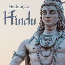 Meditação Hindu: Música Oriental Hipnótica, Mantra Profundo, Namaste, Experiência Espiritual - Tempo de Música Oriental