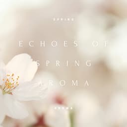 Echoes of Spring Aroma: Renewal Rhythms in 432 Hz - Spring Aroma