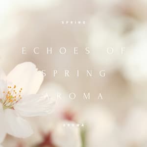 Echoes of Spring Aroma: Renewal Rhythms in 432 Hz - Spring Aroma