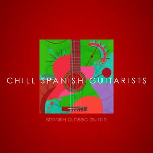 Chill Spanish Guitarists - Spanish Classic Guitar
