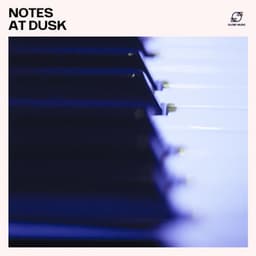 Notes at Dusk - Relaxing Piano Crew