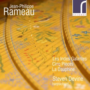 Jean-Philippe Rameau: Les Indes Galantes, Cinq Pièces & La Dauphine - Jean-Philippe Rameau