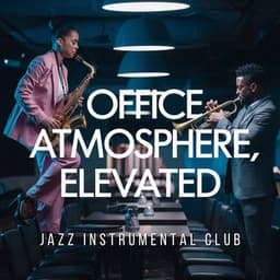 Office Atmosphere, Elevated: The Art of Creating Great Spaces - Jazz Instrumental Club