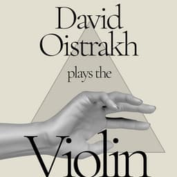 David Oistrakh Plays the Violin - David Oistrakh
