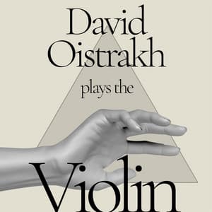 David Oistrakh Plays the Violin - David Oistrakh