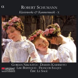 Schumann: Klavierwerke & Kammermusik X - Robert Schumann