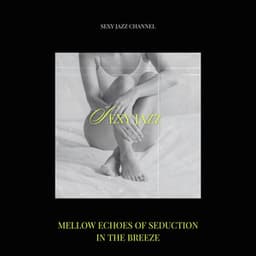 Mellow Echoes of Seduction in the Breeze - Sexy Jazz Channel