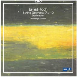 Toch: String Quartets Nos. 7 and 10 & Dedication - Ernst Toch