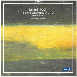 Toch: String Quartets Nos. 7 and 10 & Dedication - Ernst Toch