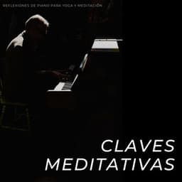 Claves Meditativas: Reflexiones De Piano Para Yoga Y Meditación - Relajación Piano
