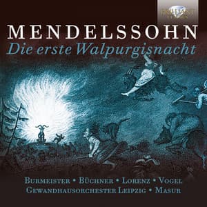Mendelssohn: Die erste Walpurgisnacht - Felix Mendelssohn