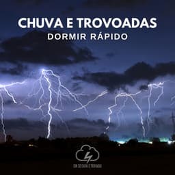 Chuva e Trovoadas: Dormir Rápido - Som De Chuva e Trovoadas