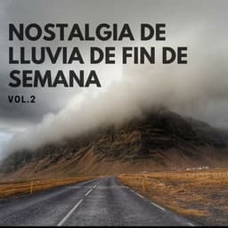 Nostalgia De Lluvia De Fin De Semana Vol. 2 - El sonido de la lluvia