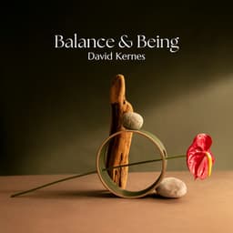 Balance & Being: A Mindful Moment - David Kernes