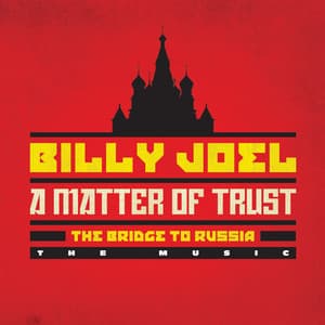 A Matter of Trust - The Bridge to Russia: The Music - Billy Joel
