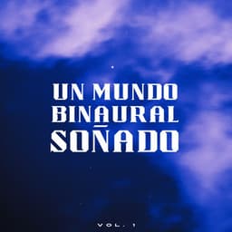 Un Mundo Binaural Soñado Vol. 1 - Ayuda para dormir Binaural Beats