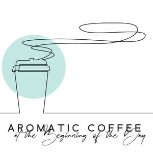 Aromatic Coffee at the Beginning of the Day - Jazz for Good Day: Relax on the Sofa, Good Vibes Before Work. A Hint of Inspiration - Smooth Jazz Creator