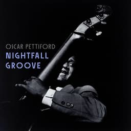 Nightfall Groove - The Deep Swing of Oscar Pettiford - Oscar Pettiford