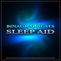Binaural Beats Sleep Aid: Ambient Music, Binaural Beats, Isochronic Tones, Delta Waves and Relaxing Music For Sleeping, Brainwave Entrainment and Sleep Music - Binaural Beats Sleep