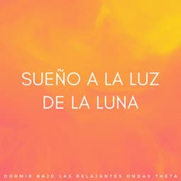 Sueño A La Luz De La Luna: Dormir Bajo Las Relajantes Ondas Theta - Ritmos Binaurales Sueño Profundo