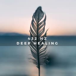 432 Hz Deep Healing - 432 Hz