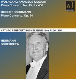 Mozart: Piano Concerto No. 15 in B-Flat Major, K. 450 - Schumann: Piano Concerto in A Minor, Op. 54 - Arturo Benedetti Michelangeli