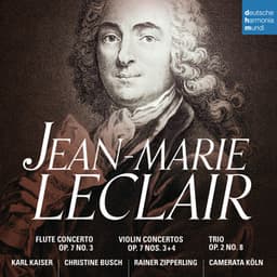 Leclair: Concertos, Op. 7 Nos. 3-5 & Trio, Op. 2 No. 8 - Jean-Marie Leclair