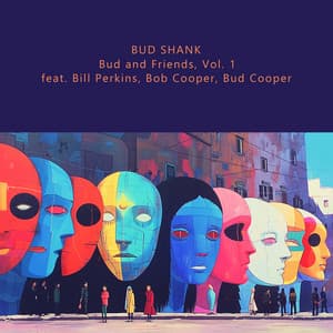 Bud and Friends, Vol. 1 - Bud Shank