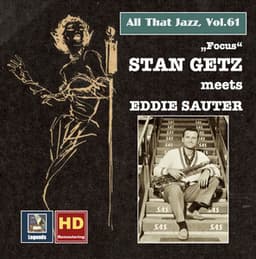 All That Jazz, Vol. 61: Stan Getz Meets Eddie Sauter – Focus - Stan Getz