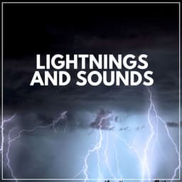 Lightnings and Sounds - Thunder Storms & Rain Sounds