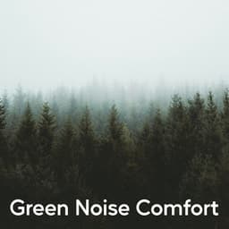 Green Noise Comfort - Natural White Noise Relaxation