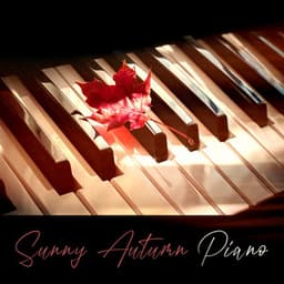 Sunny Autumn Piano: Peaceful Soothing Piano Jazz Instrumental Music to Keep Positive Mood - Piano Lounge Club