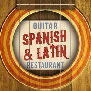 Guitar: Spanish & Latin Restaurant - Spanish Restaurant Music Academy