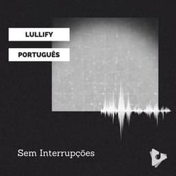 Sem Interrupções - Lullify Português