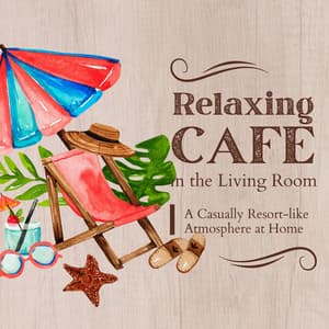 Cafe in the Living Room:A Casually Resort-like Atmosphere at Home - Café Lounge