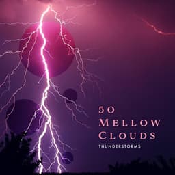50 Mellow Clouds - Thunderstorms