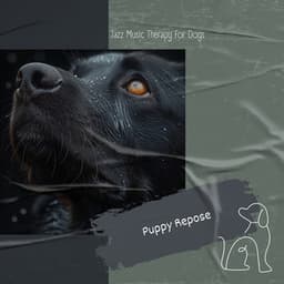 Puppy Repose: Jazz Ballads for Blissful Naps - Jazz Music Therapy for Dogs
