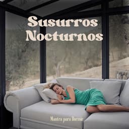 Susurros Nocturnos: Música Relajante - Mantra para Dormir